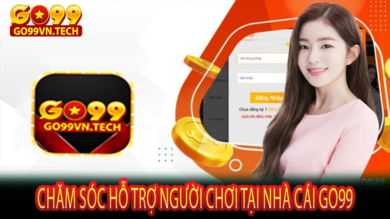 Chăm sóc hỗ trợ người chơi tại nhà cái Go99