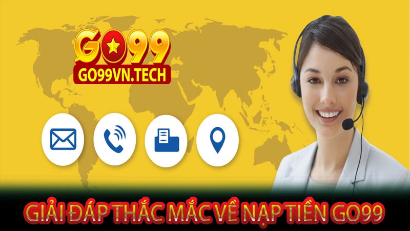 Giải đáp thắc mắc về nạp tiền Go99