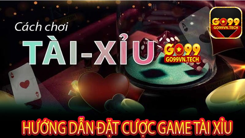 Hướng dẫn đặt cược game tài xỉu