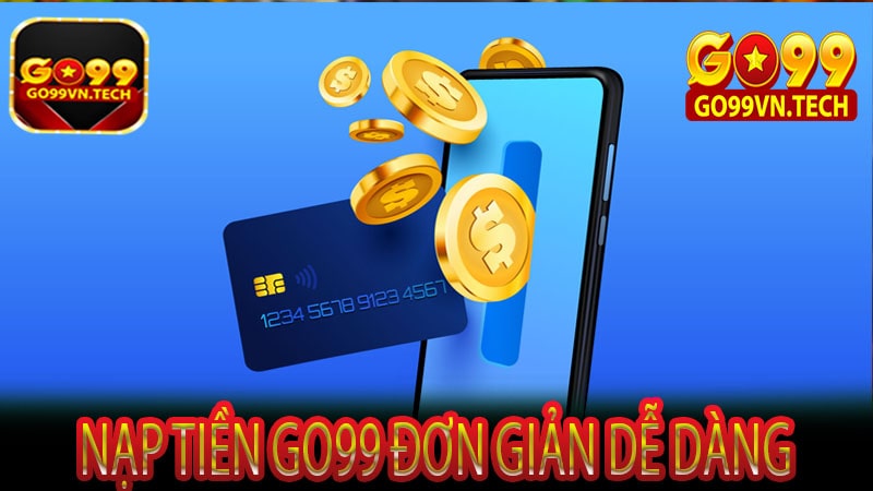 Nạp tiền Go99 đơn giản dễ dàng cho người chơi