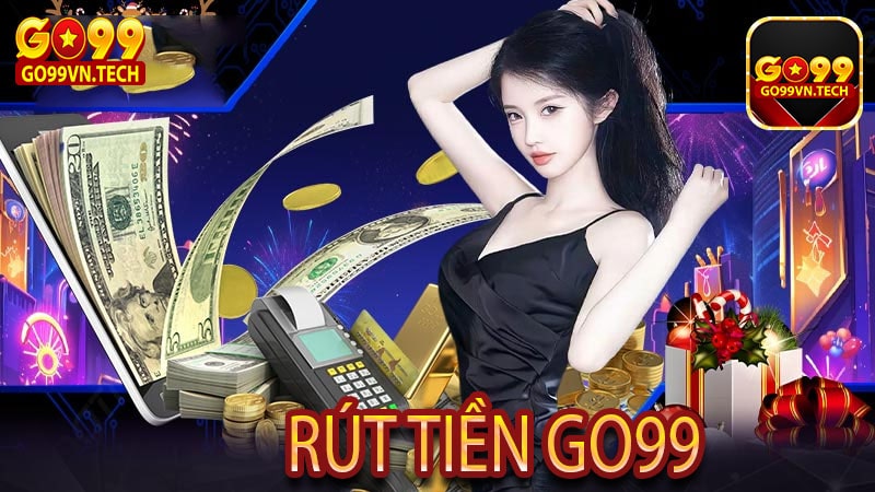 Rút tiền Go99 -an toàn, nhanh chóng nhất