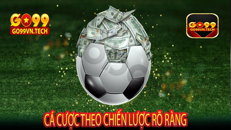 Cá cược theo chiến lược rõ ràng