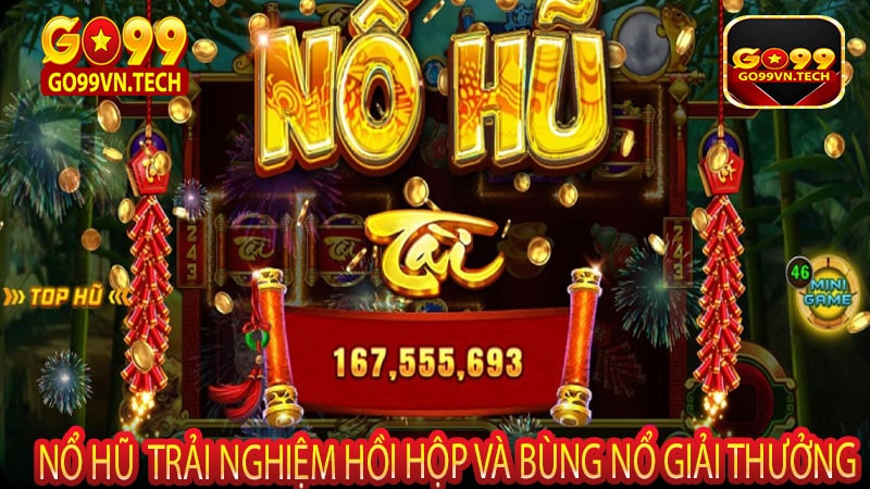 Nổ hũ  trải nghiệm hồi hộp và bùng nổ giải thưởng